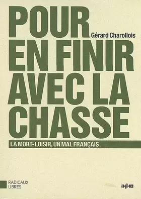 Couverture du produit · Pour en finir avec la chasse : La mort-loisir, un mal français