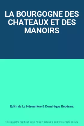 Couverture du produit · LA BOURGOGNE DES CHATEAUX ET DES MANOIRS