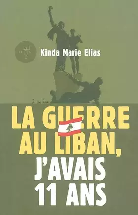 Couverture du produit · La guerre au Liban, j'avais 11 ans