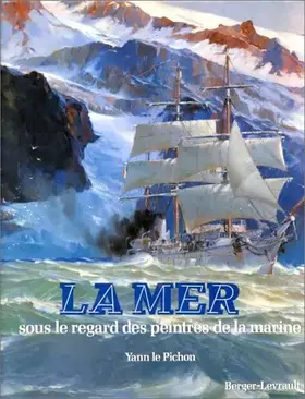 Couverture du produit · La mer sous le regard des peintres de la marine