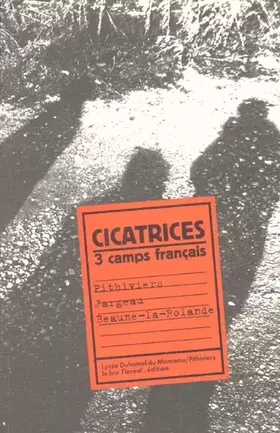 Couverture du produit · Cicatrices : 3 camps français : pithiviers, jargeau, beaune-la-rolande