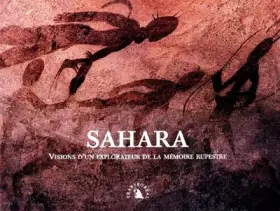Couverture du produit · Sahara, Visions d'un explorateur de la mémoire rupestre