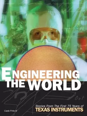 Couverture du produit · Engineering The World: Stories From The First 75 Years Of Texas Instruments