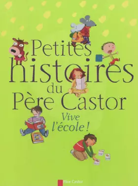 Couverture du produit · Petites histoires du Père Castor : Vive l'école !