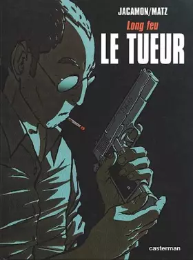 Couverture du produit · Le Tueur, Tome 1 : Long feu