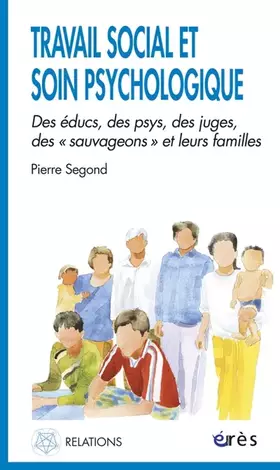 Couverture du produit · Travail social et soin psychologique - Des éducs, des psys, des juges: LES SAUVAGEONS ET LEURS FAMILLES