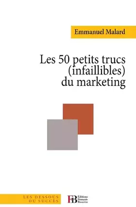 Couverture du produit · Les 50 petits trucs (infaillibles) du marketing