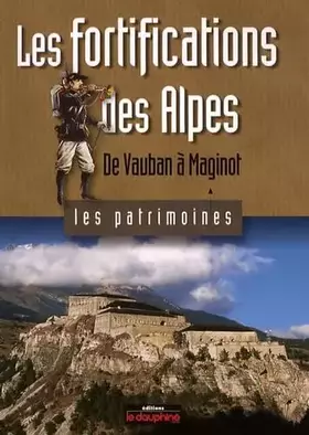 Couverture du produit · Les fortifications des Alpes: De Vauban à Maginot