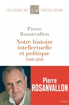 Couverture du produit · Notre histoire intellectuelle et politique - 1968-2018