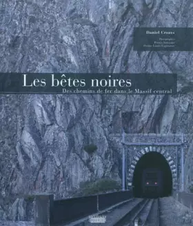 Couverture du produit · Les bêtes noires: Des chemins de fer dans le Massif central