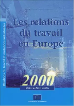 Couverture du produit · Les relations du travail en Europe 2000. Relations du travail et mutations industrielles