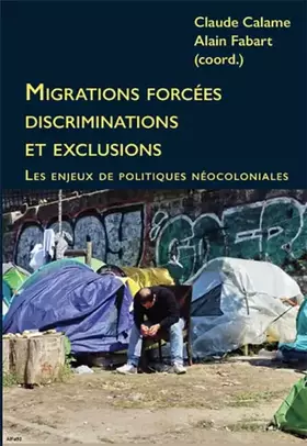Couverture du produit · Migrations forcées - discriminations et exclusions : Les enjeux de politiques néocoloniales