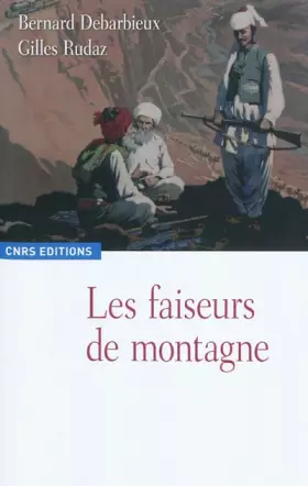 Couverture du produit · Les Faiseurs de montagne, imaginaires politiques et territorialités. XVIII-XXè siècle