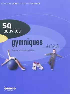 Couverture du produit · 50 activités gymniques à l'école : Vers une autonomie de l'élève