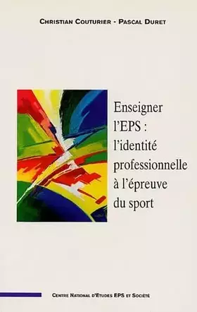 Couverture du produit · Enseigner l'EPS : l'identité professionnelle à l'épreuve du sport: Quelle activité professionnelle pour la réussite de tous ? A