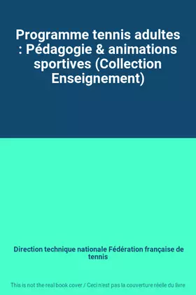 Couverture du produit · Programme tennis adultes : Pédagogie & animations sportives (Collection Enseignement)