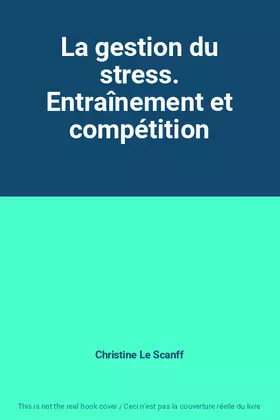 Couverture du produit · La gestion du stress. Entraînement et compétition