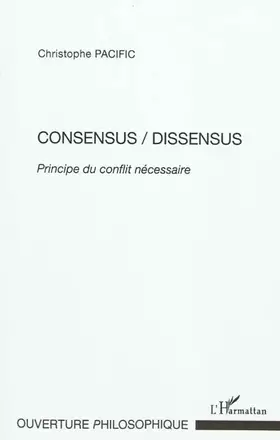 Couverture du produit · Consensus/Dissensus: Principe du conflit nécessaire