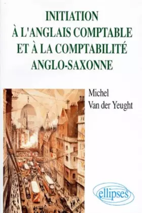 Couverture du produit · Initiation à l'anglais comptable et à la comptabilité anglo-saxonne: BTS comptabilité et gestion, écoles supérieures de commerc