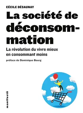 Couverture du produit · La société de déconsommation: La révolution du vivre mieux en consommant moins