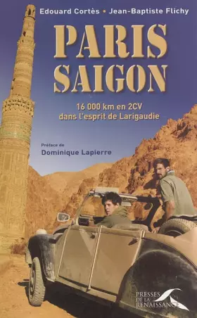 Couverture du produit · Paris-Saïgon : 16 000 km en 2CV dans l'esprit de Larigaudie