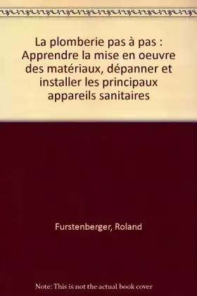 Couverture du produit · La plomberie pas à pas : Apprendre la mise en oeuvre des matériaux, dépanner et installer les principaux appareils sanitaires
