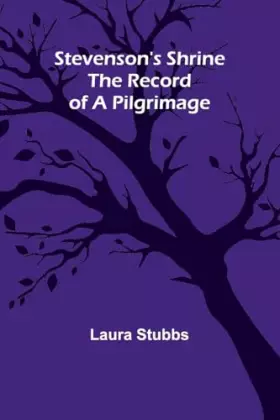 Couverture du produit · Stevenson's Shrine: The Record of a Pilgrimage