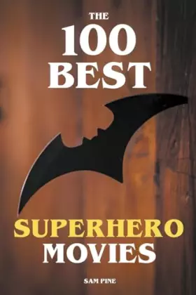 Couverture du produit · The 100 Best Superhero Movies