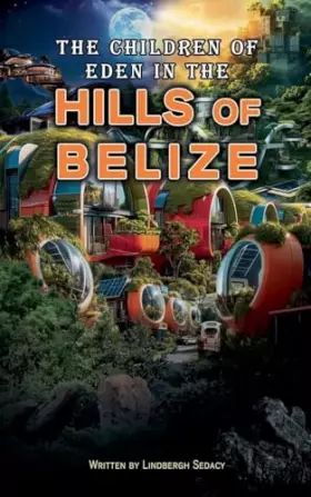 Couverture du produit · The Children of Eden in the Hills of Belize.
