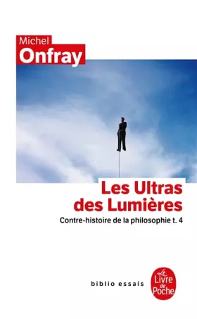 Couverture du produit · Contre-histoire de la philosophie : Tome 4, Les ultras des Lumières