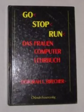 Couverture du produit · Go Stop Run. Das Frauen Computer Lehrbuch