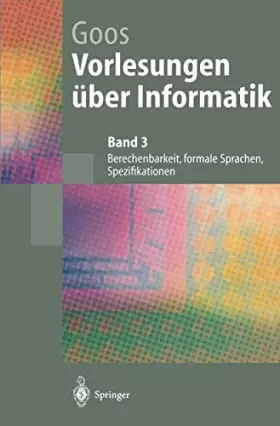 Couverture du produit · Vorlesungen über Informatik: "Berechenbarkeit, Formale Sprachen, Spezifikationen" (Springer-Lehrbuch)