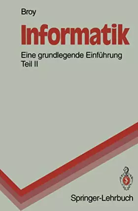 Couverture du produit · Informatik: Eine Grundlegende Einführung Teil II. Rechnerstrukturen und Maschinennahe Programmierung (Springer-Lehrbuch)