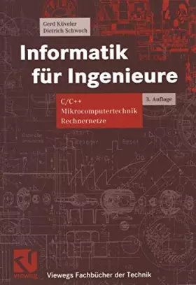 Couverture du produit · Informatik für Ingenieure: C/C++ Mikrocomputertechnik Rechnernetze (Viewegs Fachbücher der Technik)