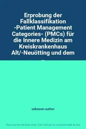 Couverture du produit · Erprobung der Fallklassifikation -Patient Management Categories- (PMCs) für die Innere Medizin am Kreiskrankenhaus Alt/-Neuötti