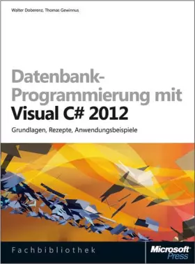 Couverture du produit · Datenbank-Programmierung mit Visual C 2012 (Buch + E-Book): Grundlagen, Rezepte, Anwendungsbeispiele
