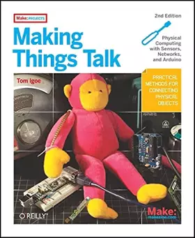 Couverture du produit · Making Things Talk: Using Sensors, Networks, and Arduino to see, hear, and feel your world