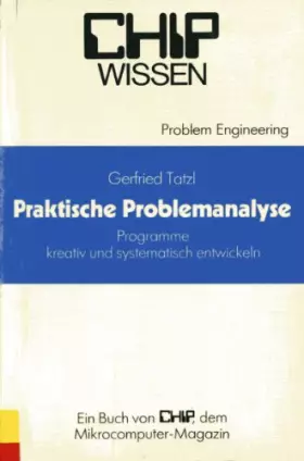 Couverture du produit · Praktische Problemanalyse: Problem-Engineering: Programme kreativ und systematisch entwicklen (CHIP-Wissen)