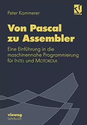 Couverture du produit · Von Pascal zu Assembler: Eine Einführung in die Maschinennäherin Programmierung für Intel und Motorola