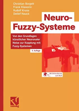 Couverture du produit · Neuro-Fuzzy-Systeme: Von den Grundlagen Künstlicher Neuronaler Netze zur Kopplung mit Fuzzy-Systemen (Computational Intelligenc