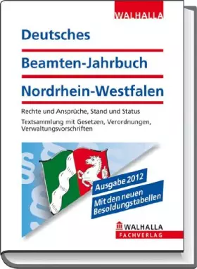 Couverture du produit · Deutsches Beamten-Jahrbuch Nordrhein-Westfalen Taschenausgabe 2012: Rechte und Ansprüche, Stand und Status. Textsammlung mit Ge