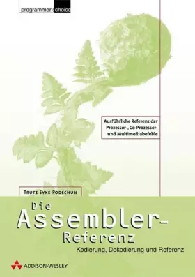 Couverture du produit · Die Assembler-Referenz . Kodierung, Dekodierung und Referenz (Programmer's Choice)