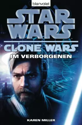 Couverture du produit · Star Wars™ Clone Wars 4: Im Verborgenen (Die Clone-Wars-Reihe, Band 4)