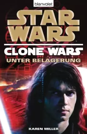 Couverture du produit · Star Wars™ Clone Wars 5: Unter Belagerung (Die Clone-Wars-Reihe, Band 5)