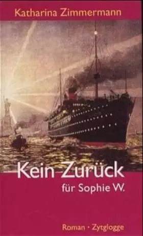 Couverture du produit · Kein Zurück für Sophie W.: Geschichte einer Auswanderung. Roman