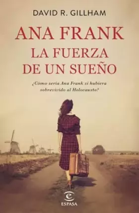Couverture du produit · Ana Frank. La fuerza de un sueño (Espasa Narrativa)