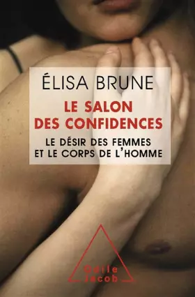 Couverture du produit · Le Salon des confidences: Le désir des femmes et le corps de l'homme