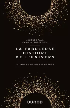 Couverture du produit · La fabuleuse histoire de l'Univers - Du Big Bang au Big Freeze: Du Big Bang au Big Freeze
