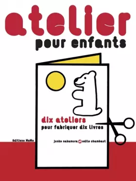 Couverture du produit · Atelier pour enfants : Dix ateliers pour fabriquer dix livres