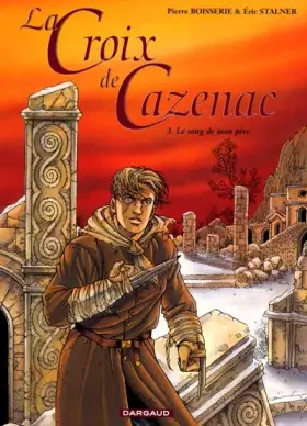Couverture du produit · Croix de Cazenac, tome 3 : Le Sang de mon père